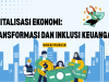 Digitalisasi Ekonomi: Transformasi dan Inklusi Keuangan