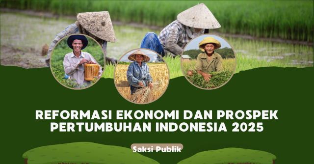 Reformasi Ekonomi dan Prospek Pertumbuhan Indonesia 2025